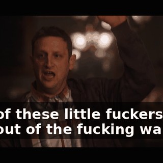 Any of these little fuckers ever pop out of the fucking wall