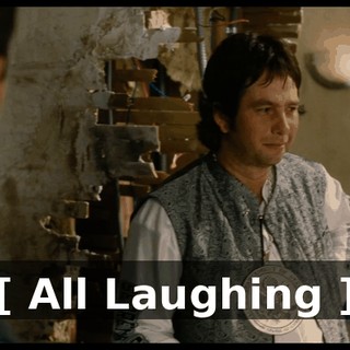 [ All Laughing ]