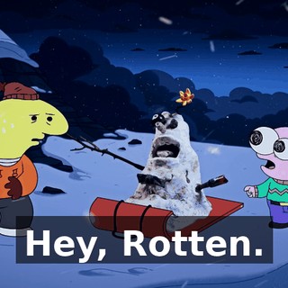 Hey, Rotten.