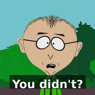 You didn't?