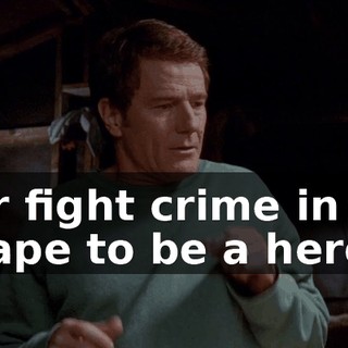 or fight crime in a cape to be a hero.