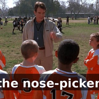 the nose-picker.