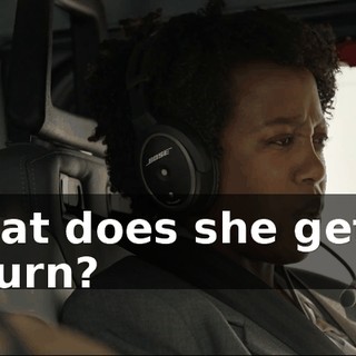What does she get in return?