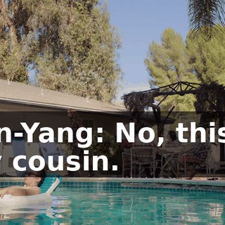 Jian-Yang: No, this is my cousin.
