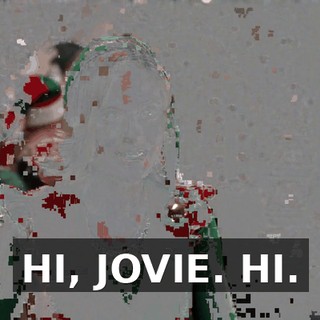 HI, JOVIE. HI.