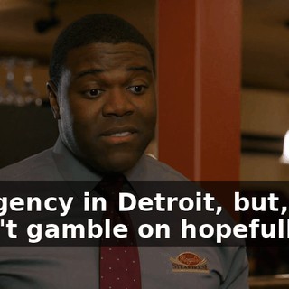 ad agency in Detroit, but, Tim, I can't gamble on hopefully.