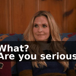 -What? -Are you serious?