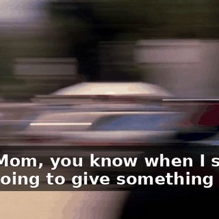 Hey, Mom, you know when I said I was going to give something back?