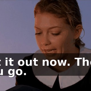 Let it out now. There you go.