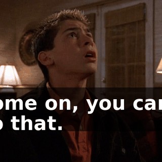 Come on, you can't do that.