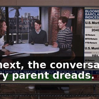 Up next, the conversation every parent dreads.