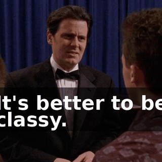 It's better to be classy.