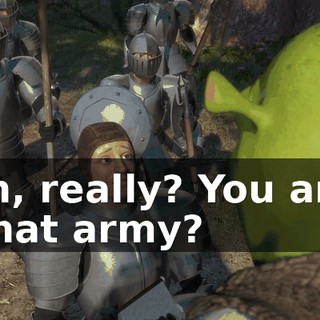 Oh, really? You and what army?