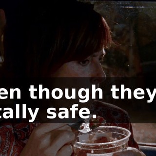 even though they're totally safe.