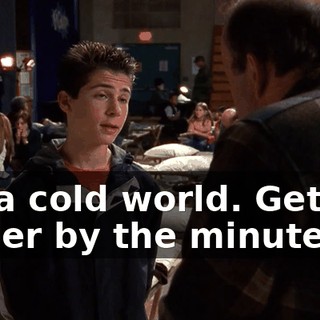 It's a cold world. Getting colder by the minute.