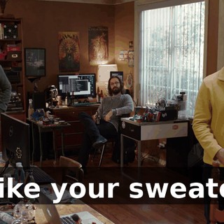 I like your sweater.