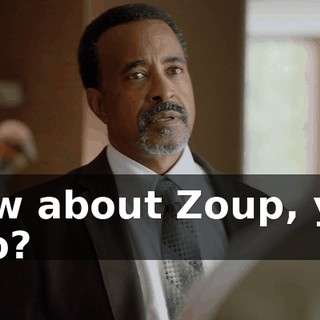 How about Zoup, you two?
