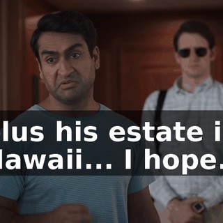 plus his estate in Hawaii... I hope.