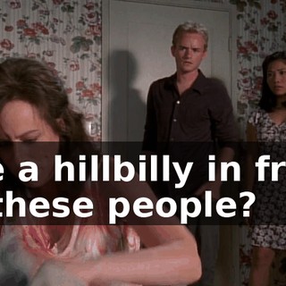 like a hillbilly in front of these people?