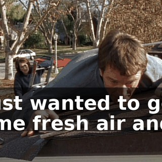 I just wanted to get some fresh air and...