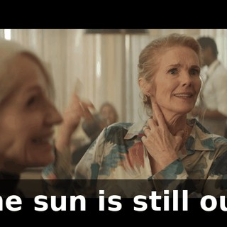 The sun is still out.