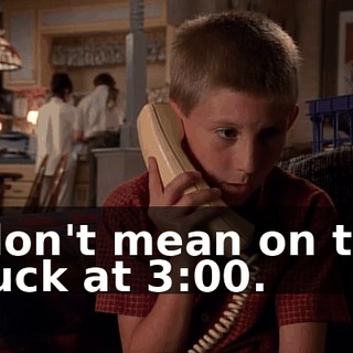 I don't mean on the truck at 3:00.