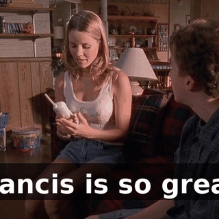 Francis is so great.