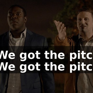 - We got the pitch! - We got the pitch!