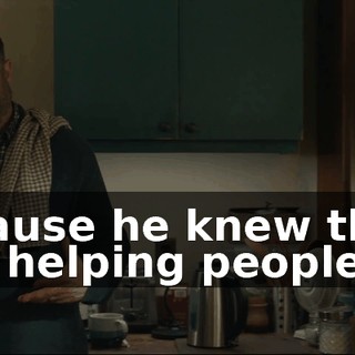 because he knew that I was helping people.