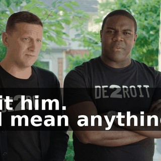 Hit him. - I mean anything.