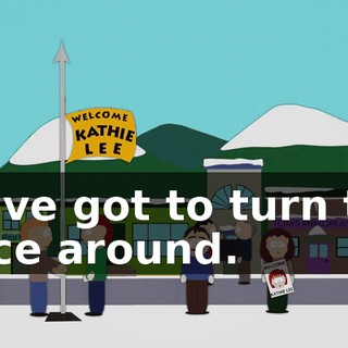 We've got to turn this place around.