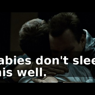 Babies don't sleep this well.