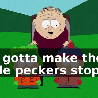we gotta make these little peckers stop