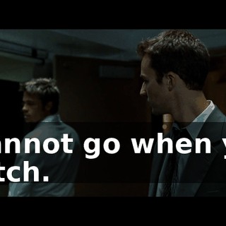 I cannot go when you watch.