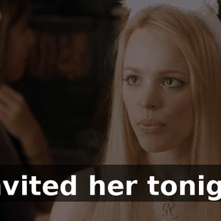 I invited her tonight.
