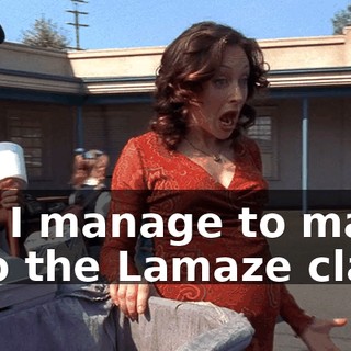 But I manage to make it to the Lamaze class.