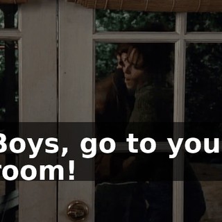 Boys, go to your room!