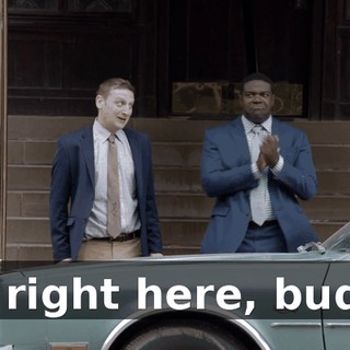 I'm right here, buddy.