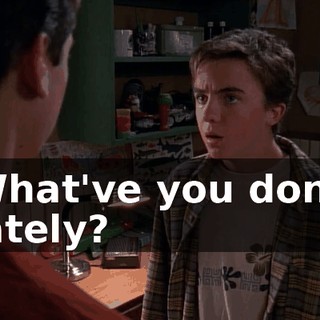 What've you done lately?