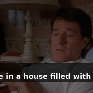 - Oh. - I live in a house filled with boys.
