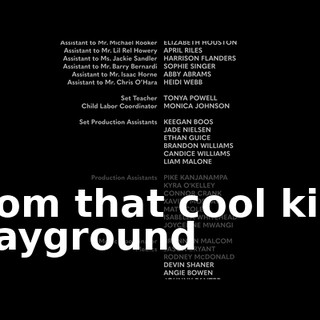 ♪ From that cool kids playground ♪