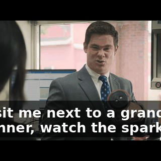 You sit me next to a grandma at dinner, watch the sparks fly.
