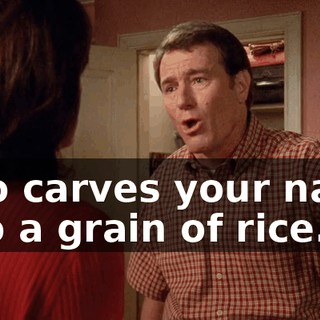 who carves your name into a grain of rice.