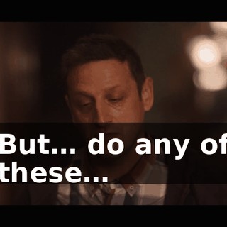 But… do any of these…
