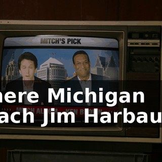 where Michigan coach Jim Harbaugh