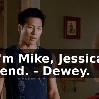 - I'm Mike, Jessica's friend. - Dewey.