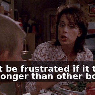 Don't be frustrated if it takes you longer than other boys.