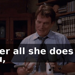After all she does for you,