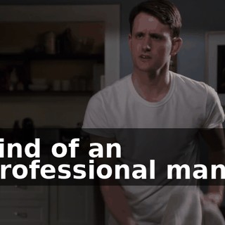 in kind of an unprofessional manner.