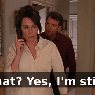 What? Yes, I'm still--